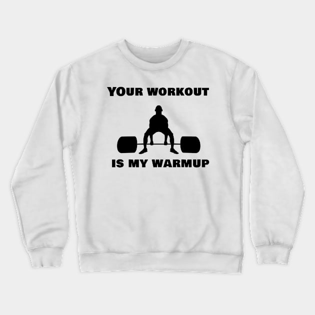 Your workout is my warmup Crewneck Sweatshirt by Vrbex